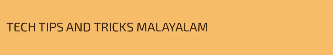 TECH TIPS AND TRICKS MALAYALAM